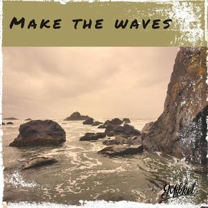 Make The Waves