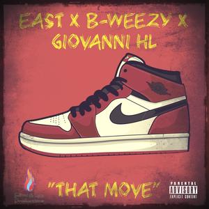 That Move (feat. East, B-Weezy & Giovanni HL) [Explicit]