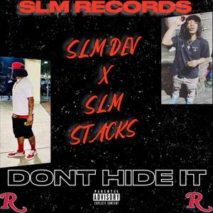 DONT HIDE IT (feat. SLM STACKS) [Explicit]