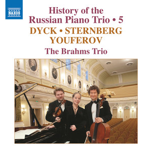 Piano Trios (Russian) - Dyck, V. / Sternberg, C.Von / Youferov, S. (History of The Russian Piano Trio, Vol. 5) (Brahms Trio)