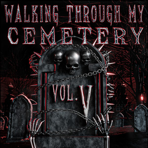 WALKING THROUGH MY CEMETERY VOL. V (Explicit)