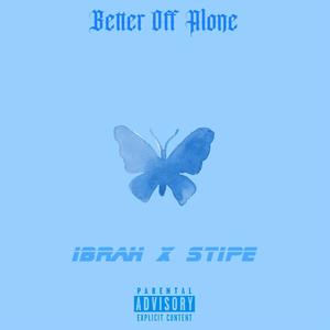 Better Off Alone (feat. Ibrah) [Explicit]