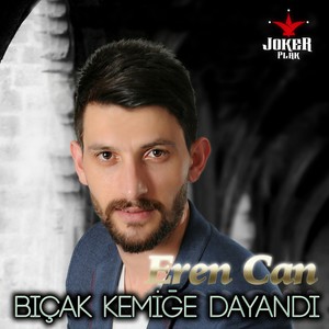 Eren Can - Bıçak Kemiğe Dayandı