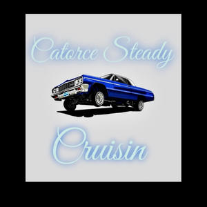 Catorce Steady Cruisin (feat. Chino Loco) [Explicit]