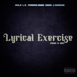 Lyrical Exercise (feat. LC, Pharoh Mind, CRKX & J Shogun) (Explicit)