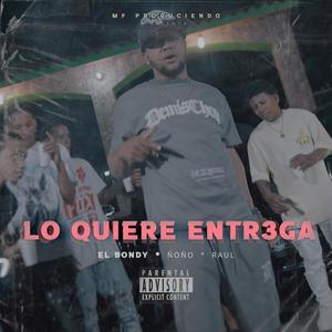 Lo Quiere Entregá (feat. El Bondy, Ñoño & Raul)