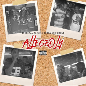 Allegedly (feat. Bossmane Jizzle) (Explicit)