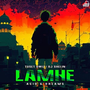 Lamhe (Acid & Dreams) (feat. Dj Shelin)