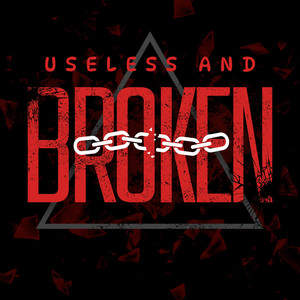 Useless and Broken (Explicit)