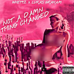 Not a damn thing changed (Explicit)