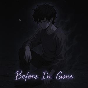Before I'm Gone (Explicit)