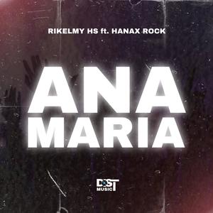 ANA MARIA (feat. Rikelmy HS & Hanax Rock) [Explicit]