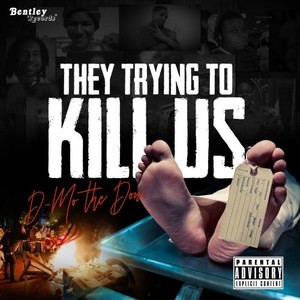 They Trying to Kill Us (Explicit)