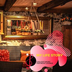 My Life Story - Chillout Music for Night Lounge