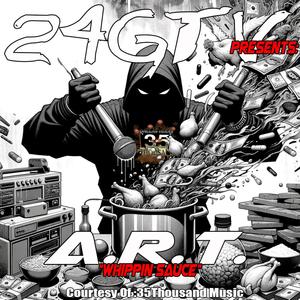 24Gtv - WHIPPIN SAUCE (feat. A.R.T.) (Explicit)