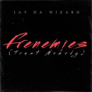 Frenemies (Trust Nobody) [Explicit]