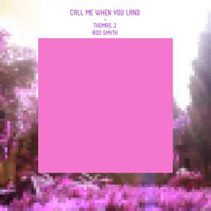 Call Me When You Land (feat. Roo Smyth)