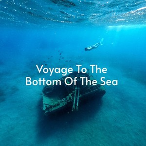 Voyage to the Bottom of the Sea