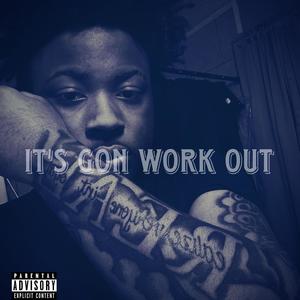 Its gon work out (Explicit)