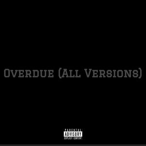 Overdue (All Versions) [Explicit]