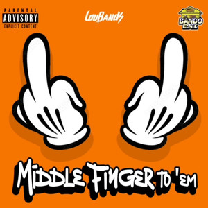 Middle Finger to 'em (Explicit)