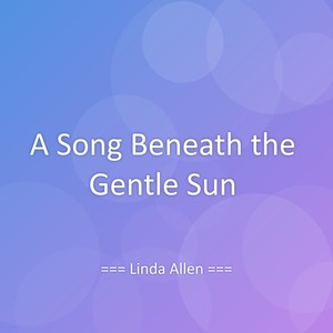 A Song Beneath the Gentle Sun