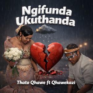 Ngifunda ukuthanda (feat. Qhawekazi)