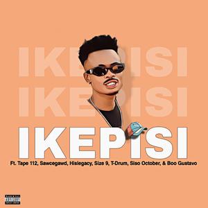 Ikepisi (feat. Hislegacy, T-Drum, Size 9, Siso October, Tape 112, SawceGawd & BooGustavo)