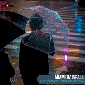 Miami Rainfall - Music for Peaceful Office Ambience, Vol.6