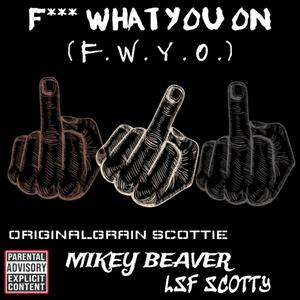 F.W.Y.O. (feat. Mikey Beaver & LSF Scotty) [Explicit]