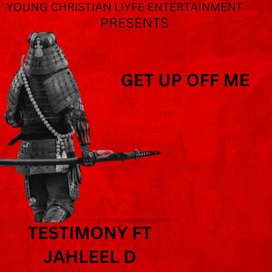 Get Up Off Me (feat. Jahleel D)