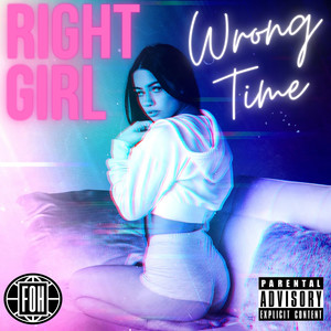 Right Girl Wrong Time (Explicit)
