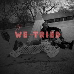 We Tried
