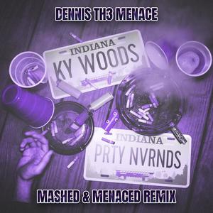 PRTY NVRNDS (feat. KY Woods) (Mashed & Menaced) (Explicit)