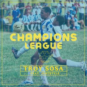 Champions League (feat. Troy Sosa) [Explicit]