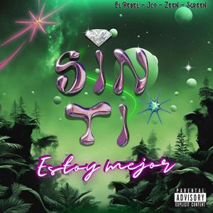 Sin Ti Estoy Mejor (feat. El Rebel, Sgreen & J-co) (Explicit)