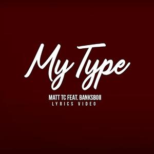 My Type (feat. Matt Tc)