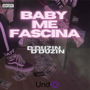 Baby Me Fascina (feat. D'Duzin & CRW MOB) [Explicit]