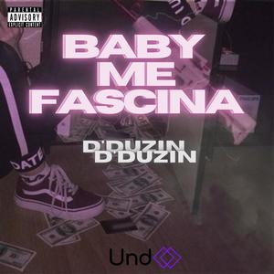 Baby Me Fascina(feat. D'Duzin & CRW MOB) (Explicit)
