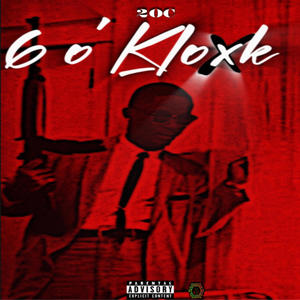 6 o'Kloxk (Explicit)