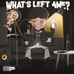 What's Left 4Me (Explicit)