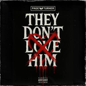 They Don't Love Him (Explicit)