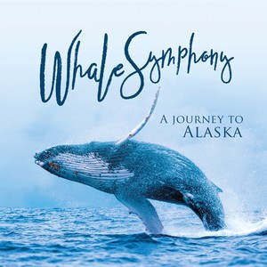 A Journey to Alaska (Songs of the Humpback Whale)