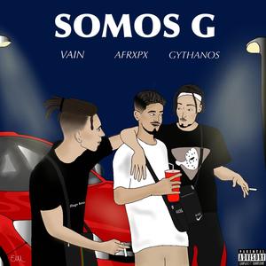 Somos G (feat. Gythanos) [Explicit]