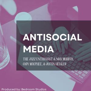 Antisocial Media (feat. Nick Murray, Justin Heisler & Cody MacPhee)