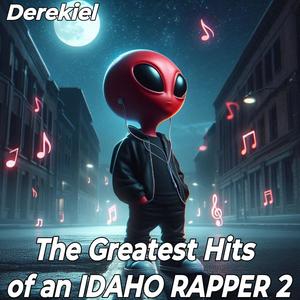 The Greatest Hits of an IDAHO RAPPER 2 (Explicit)