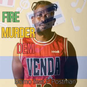Fire Murder Dem (feat. P Postman)