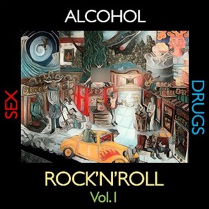 Alcohol, Sex, Drugs and Rock'n'Roll, Vol. 1