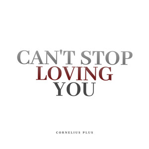 Can't Stop Loving You (Explicit)