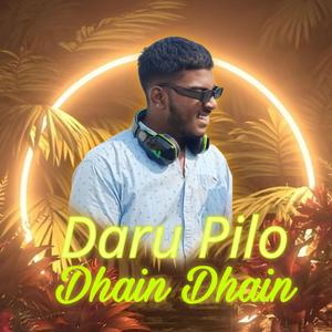 Daru Pilo Dhain Dhain